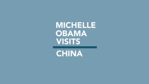 A Billion Views: Michelle Obama’s China Visit A Billion Views: Michelle Obama’s China Visit